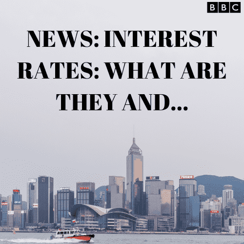 News - Interest Rates: What are they...